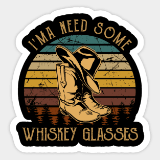 I'ma Need Some Whiskey Glasses Cowboy Hat Boots Country Music Sticker